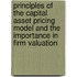 Principles Of The Capital Asset Pricing Model And The Importance In Firm Valuation