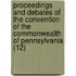 Proceedings And Debates Of The Convention Of The Commonwealth Of Pennsylvania (12)