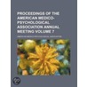 Proceedings Of The American Medico-Psychological Association Annual Meeting (V. 7) door American Association
