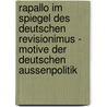 Rapallo Im Spiegel Des Deutschen Revisionimus - Motive Der Deutschen Aussenpolitik by Andrea Glados