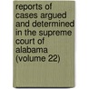 Reports Of Cases Argued And Determined In The Supreme Court Of Alabama (Volume 22) door Alabama. Supreme Court