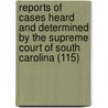 Reports Of Cases Heard And Determined By The Supreme Court Of South Carolina (115) door South Carolina Supreme Court