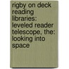 Rigby On Deck Reading Libraries: Leveled Reader Telescope, The: Looking Into Space door Rigby