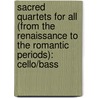 Sacred Quartets For All (From The Renaissance To The Romantic Periods): Cello/Bass door William Ryden
