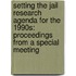 Setting The Jail Research Agenda For The 1990S: Proceedings From A Special Meeting