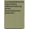 Sozialarbeiterische Intervention, Fallbeschreibung Eines Psychiatrischen Patienten door Oliver Zetsche