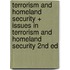 Terrorism and Homeland Security + Issues in Terrorism and Homeland Security 2nd Ed