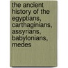 The Ancient History Of The Egyptians, Carthaginians, Assyrians, Babylonians, Medes door Charles Rollin