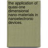 The Application Of Quasi-One Dimensional Nano-Materials In Nanoelectronic Devices. by Li Zhang