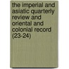 The Imperial And Asiatic Quarterly Review And Oriental And Colonial Record (23-24) door Oriental Institute