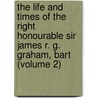The Life And Times Of The Right Honourable Sir James R. G. Graham, Bart (Volume 2) door William Torrens McCullagh Torrens