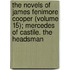 The Novels Of James Fenimore Cooper (Volume 15); Mercedes Of Castile. The Headsman