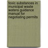 Toxic Substances in Municipal Waste Watera Guidance Manual for Negotiating Permits door Peter Ruffier