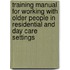 Training Manual For Working With Older People In Residential And Day Care Settings