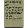 Virtualiserung Von Unternehmen - Bedeutung Und Konsequenzen Fur Die Personalarbeit door Danny Wendel