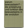 Warum Bewusstsein? - Die Entstehung Und Funktion Des Bewusstseins In Der Evolution door Mikes Urban