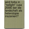 Wird Forks In "Twilight" (Usa 2008) Ber Die Landschaft Als Heterotopie Inszeniert? by Allegra Schiesser