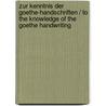 Zur Kenntnis Der Goethe-handschriften / to the Knowledge of the Goethe Handwriting by Von Johann Wolfgang Goethe