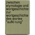 Zwischen Etymologie Und Wortgeschichte: Zur Wortgeschichte Des Wortes "Aufkl Rung"