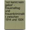 'Not Kennt Kein Gebot' - Frauenalltag Und Frauenkriminalit T Zwischen 1914 Und 1924 door Manuela Azzolini