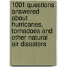 1001 Questions Answered About Hurricanes, Tornadoes And Other Natural Air Disasters door Barbara Tufty