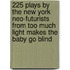 225 Plays By The New York Neo-Futurists From Too Much Light Makes The Baby Go Blind