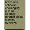 Brave New Schools: Challenging Cultural Illiteracy Through Global Learning Networks door Jim Cummins