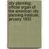 City Planning; Official Organ Of The American City Planning Institute; January 1933