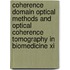Coherence Domain Optical Methods And Optical Coherence Tomography In Biomedicine Xi