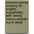 Common-Sense Cookery For English Households; With Twenty Menus Worked Out In Detail