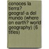Conoces La Tierra? Geograf-A del Mundo (Where on Earth? World Geography) (6 Titles)