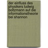 Der Einfluss Des Physikers Ludwig Boltzmann Auf Die Informationstheorie Bei Shannon door Matthias Jekosch