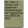 Der Islam In Nomen Und Adjektiven - Inhaltsanalyse Der Tagesschau Von 2003 Bis 2007 door Tim Conrads