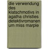 Die Verwendung Des Klatschmotivs In Agatha Christies Detektivromanen Um Miss Marple by Sabine Buchholz