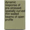 Dynamic Response Of Pre-Stressed Spatially Curved Thin-Walled Beams Of Open Profile by Marina V. Shitikova