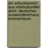Ein Exkursionsort Aus Interkultureller Sicht: Deutsches Auswandererhaus Bremerhaven by Georg Rabe