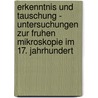 Erkenntnis Und Tauschung - Untersuchungen Zur Fruhen Mikroskopie Im 17. Jahrhundert door Robert Hanulak