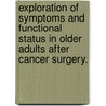Exploration Of Symptoms And Functional Status In Older Adults After Cancer Surgery. by Janet Helen Van Cleave