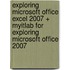 Exploring Microsoft Office Excel 2007 + Myitlab for Exploring Microsoft Office 2007
