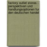 Factory Outlet Stores - Perspektiven Und Handlungsoptionen Fur Den Deutschen Handel door Lutz Becker