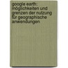 Google Earth: Möglichkeiten und Grenzen der Nutzung für geographische Anwendungen by Claudia Gunkel