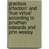 Gracious Affection' and 'True Virtue' According to Jonathan Edwards and John Wesley