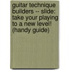 Guitar Technique Builders -- Slide: Take Your Playing To A New Level! (Handy Guide) door Wayne Riker