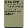 Gustav Klimts "Beethovenfries" - Eine Analyse Im Rahmen Der Kunstlerischen Laufbahn by Carolina Franzen