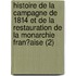 Histoire De La Campagne De 1814 Et De La Restauration De La Monarchie Fran?Aise (2)