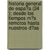 Historia General De Espa?A (24 ); Desde Los Tiempos M?S Remotos Hasta Nuestros D?As