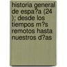Historia General De Espa?A (24 ); Desde Los Tiempos M?S Remotos Hasta Nuestros D?As door Modesto Lafuente