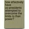 How Effectively Have Us-Presidents Attempted To Overcome The Limits To Their Power? by Julian Ostendorf