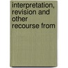 INTERPRETATION, REVISION AND OTHER RECOURSE FROM door S. Rosenne