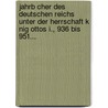 Jahrb Cher Des Deutschen Reichs Unter Der Herrschaft K Nig Ottos I., 936 Bis 951... door Rudolf Anastasius K. Pke